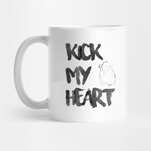 Kick My Heart Mug